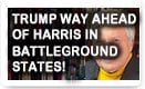 Trump Way Ahead Of Harris In Battleground States