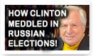 How Clinton Meddled In Russian Elections – History Video!