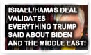 Israel/Hamas Deal Validates Everything Trump Said About Biden And The Middle East