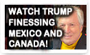 Watch Trump Finessing Mexico And Canada