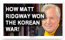 How Matt Ridgway Won The Korean War – History Video!